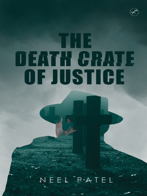 Title details for The Death Crate of Justice by Neel Patel - Available